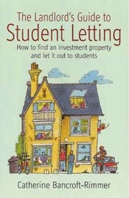 The Landlord's Guide to Student Letting - Catherine Bancroft-Rimmer