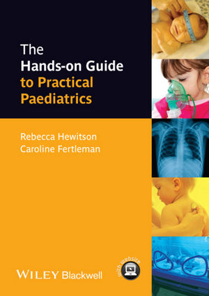 The Hands-on Guide to Practical Paediatrics - Rebecca Hewitson, Caroline Fertleman