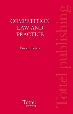 Competition Law and Practice - Vincent J. G. Power