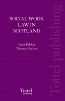 Social Work Law in Scotland - Janet Fabb, Thomas G. Guthrie