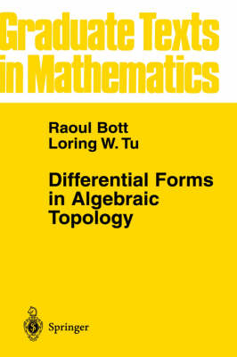 Differential Forms in Algebraic Topology -  Raoul Bott,  Loring W. Tu