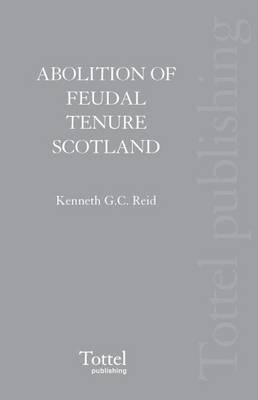 The Abolition of Feudal Tenure in Scotland - Prof. Kenneth G. C. Reid