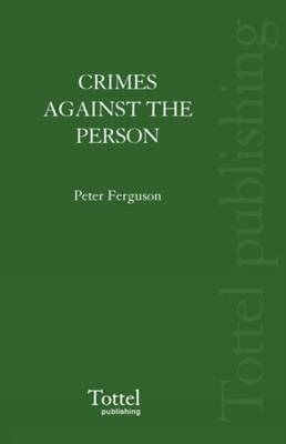 Crimes Against the Person - Peter Ferguson, Douglas J. Cusine, Professor Robert Rennie