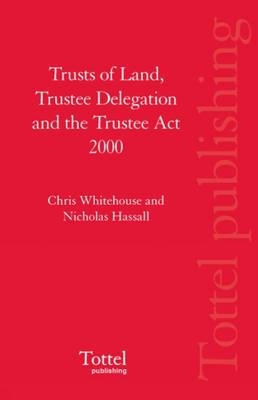 Trusts of Land, Trustee Delegation and the Trustee Act 2000 - Chris Whitehouse, Nicholas Hassall