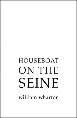 Houseboat on the Seine - William Wharton