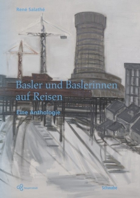 Basler und Baslerinnen auf Reisen - René Salathé