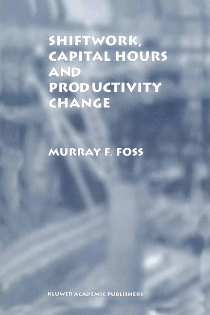 Shiftwork, Capital Hours and Productivity Change -  Murray F. Foss