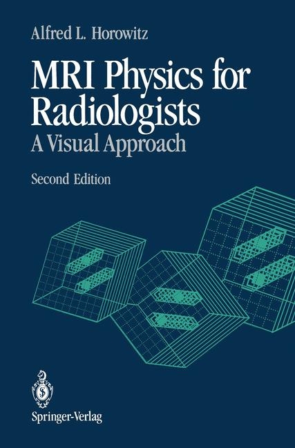 MRI Physics for Radiologists -  Alfred L. Horowitz