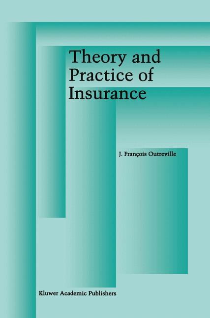 Theory and Practice of Insurance -  J. Francois Outreville