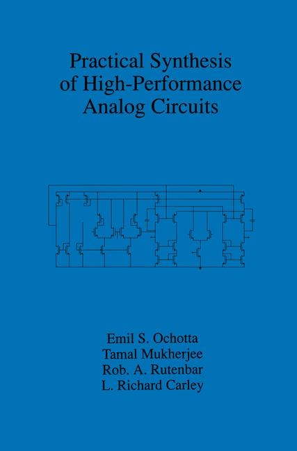 Practical Synthesis of High-Performance Analog Circuits -  L. Richard Carley,  Tamal Mukherjee,  Emil S. Ochotta,  Rob A. Rutenbar