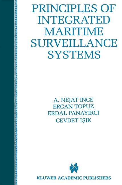 Principles of Integrated Maritime Surveillance Systems -  A. Nejat Ince,  Cevdet Isik,  Erdal Panayirci,  Ercan Topuz