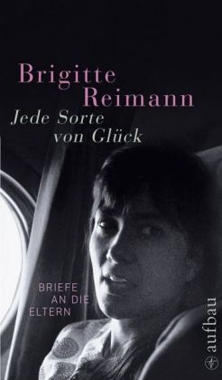 Jede Sorte von Glück - Brigitte Reimann