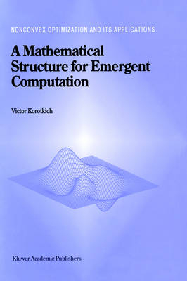 Mathematical Structure for Emergent Computation -  Victor Korotkikh