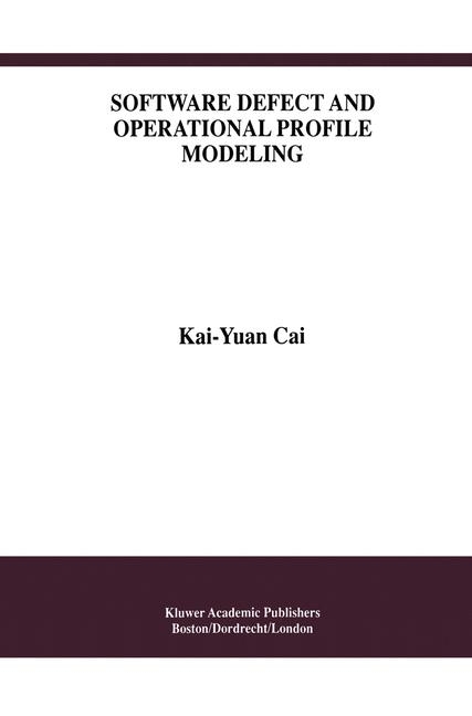 Software Defect and Operational Profile Modeling -  Kai-Yuan Cai