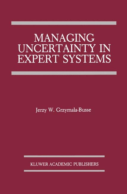 Managing Uncertainty in Expert Systems -  Jerzy W. Grzymala-Busse