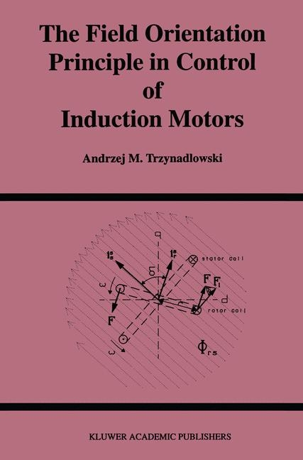 Field Orientation Principle in Control of Induction Motors -  Andrzej M. Trzynadlowski