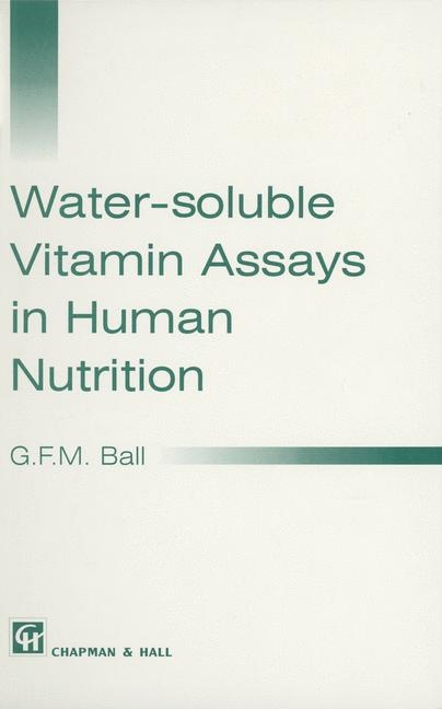 Water-soluble Vitamin Assays in Human Nutrition -  G.F.M. Ball