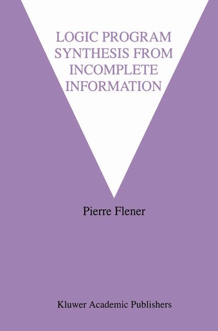 Logic Program Synthesis from Incomplete Information -  Pierre Flener