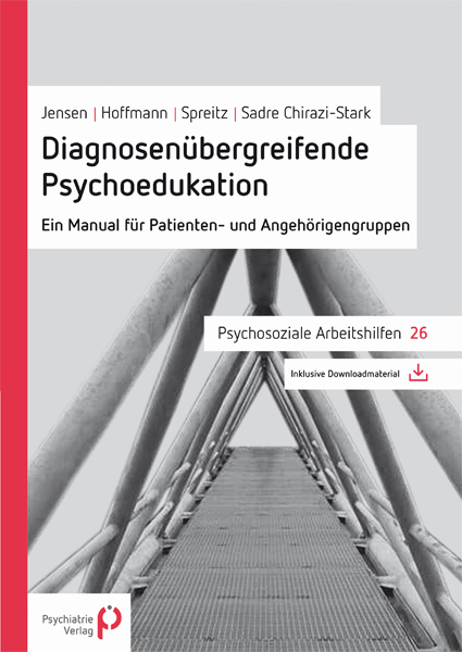 Diagnosenübergreifende Psychoedukation - Maren Jensen, Grit Hoffmann, Julia Spreitz, Michael Sadre-Chirazi-Stark
