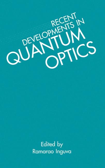 Recent Developments in Quantum Optics - 