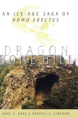 Dragon Bone Hill - Noel T. Boaz, Russell L. Ciochon