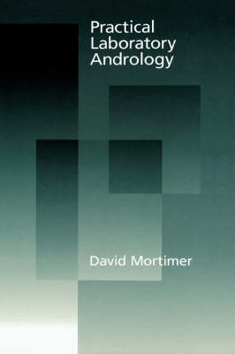Practical Laboratory Andrology - David Mortimer