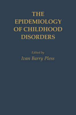 The Epidemiology of Childhood Disorders - Ivan Barry Pless