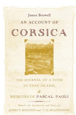 An Account of Corsica, the Journal of a Tour to That Island, and Memoirs of Pascal Paoli - James Boswell