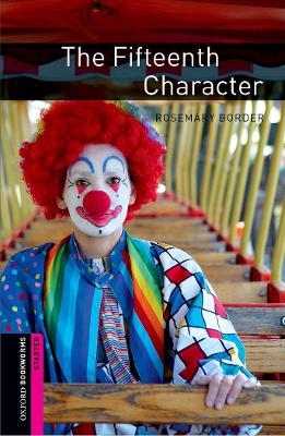 Oxford Bookworms Library: Starter Level:: The Fifteenth Character - Rosemary Border