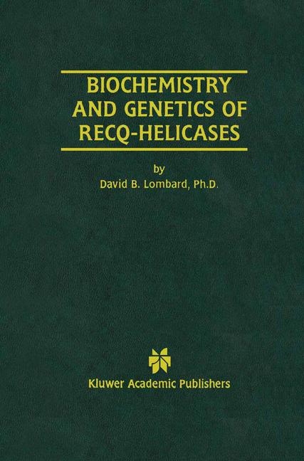Biochemistry and Genetics of Recq-Helicases -  David B. Lombard