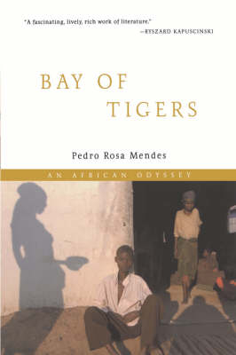Bay of Tigers - Pedro Rosa Mendes,  Mendes