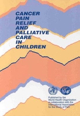 Cancer Pain Relief and Palliative Care in Children -  World Health Organization(WHO)