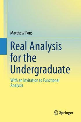 Real Analysis for the Undergraduate -  Matthew A. Pons