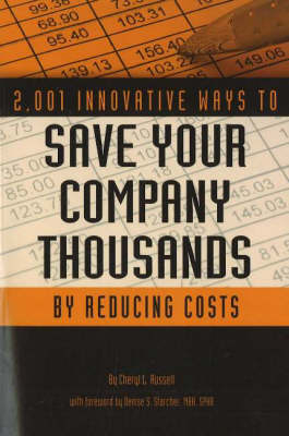 2,001 Innovative Ways to Save Your Company Thousands by Reducing Costs - Cheryl L Russell