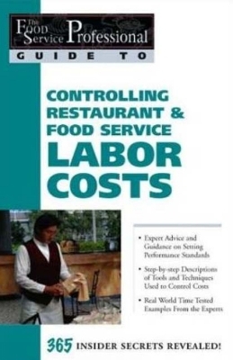 Food Service Professionals Guide to Controlling Restaurant & Food Service Labor Costs - Sharon L Fullen