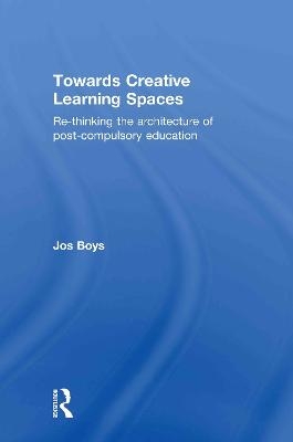 Towards Creative Learning Spaces - Jos Boys