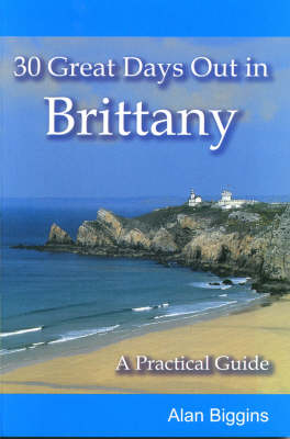 30 Great Days Out in Brittany - Alan Biggins