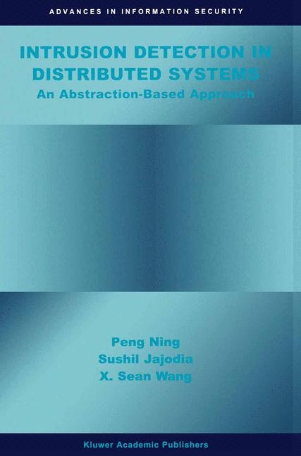 Intrusion Detection in Distributed Systems -  Sushil Jajodia,  Peng Ning,  Xiaoyang Sean Wang