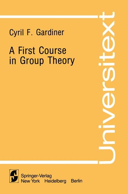 First Course in Group Theory -  Cyril F. Gardiner