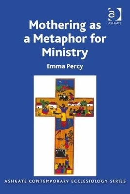 Mothering as a Metaphor for Ministry - Emma Percy