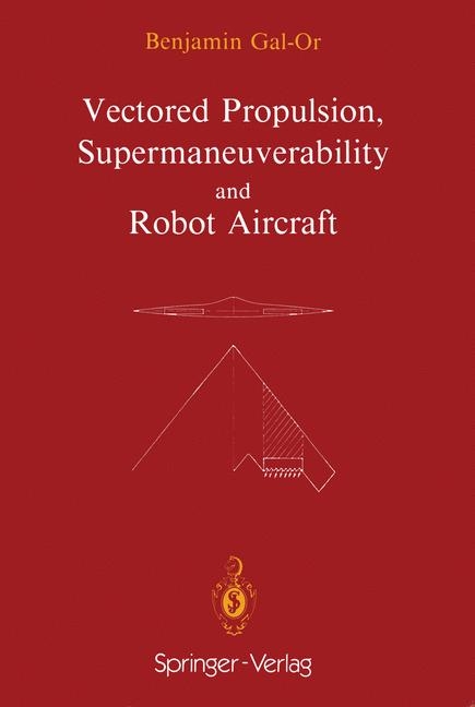 Vectored Propulsion, Supermaneuverability and Robot Aircraft -  Benjamin Gal-Or