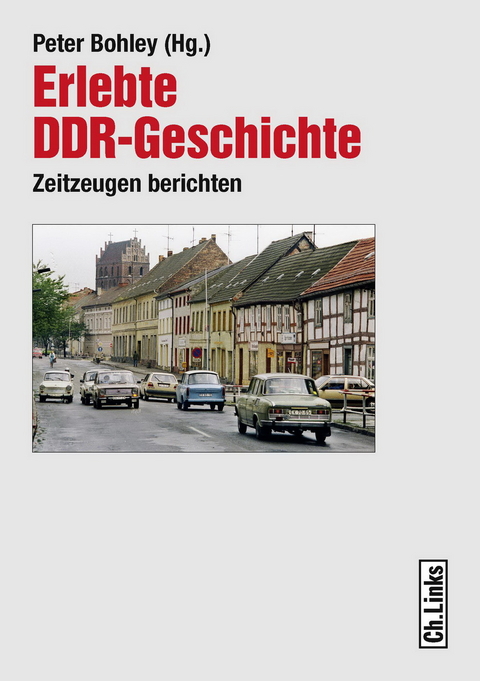 Erlebte DDR-Geschichte - 