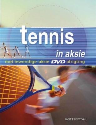 Tennis in aksie - Rolf Flichtbeil
