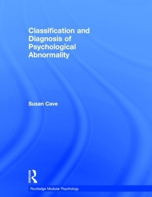 Classification and Diagnosis of Psychological Abnormality - Susan Cave