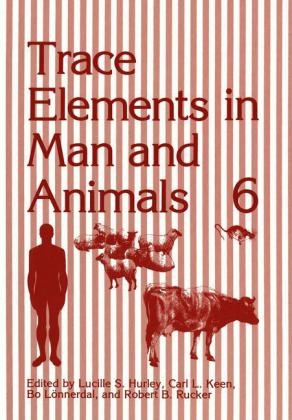Trace Elements in Man and Animals 6 -  Lucille S. Hurley,  Carl L. Keen
