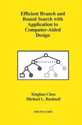 Efficient Branch and Bound Search with Application to Computer-Aided Design -  Michael L. Bushnell,  Xinghao Chen
