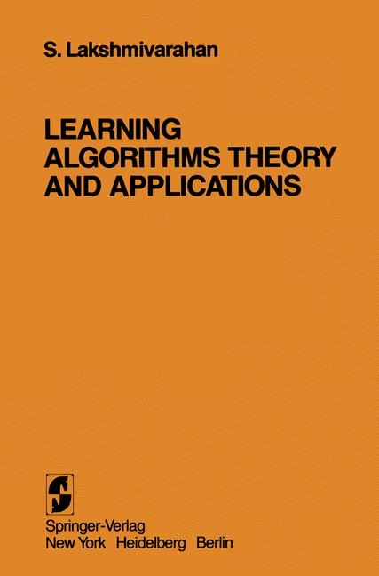 Learning Algorithms Theory and Applications -  S. Lakshmivarahan