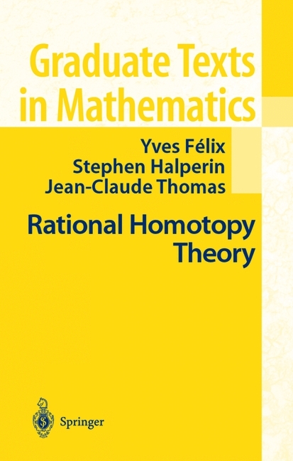 Rational Homotopy Theory -  Yves Felix,  Stephen Halperin,  J.-C. Thomas