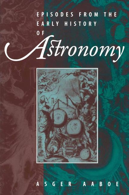 Episodes From the Early History of Astronomy -  Asger Aaboe