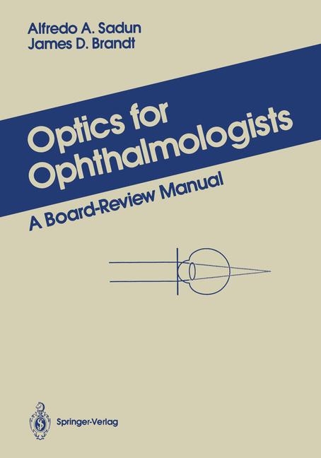 Optics for Ophthalmologists -  James D. Brandt,  Alfredo A. Sadun